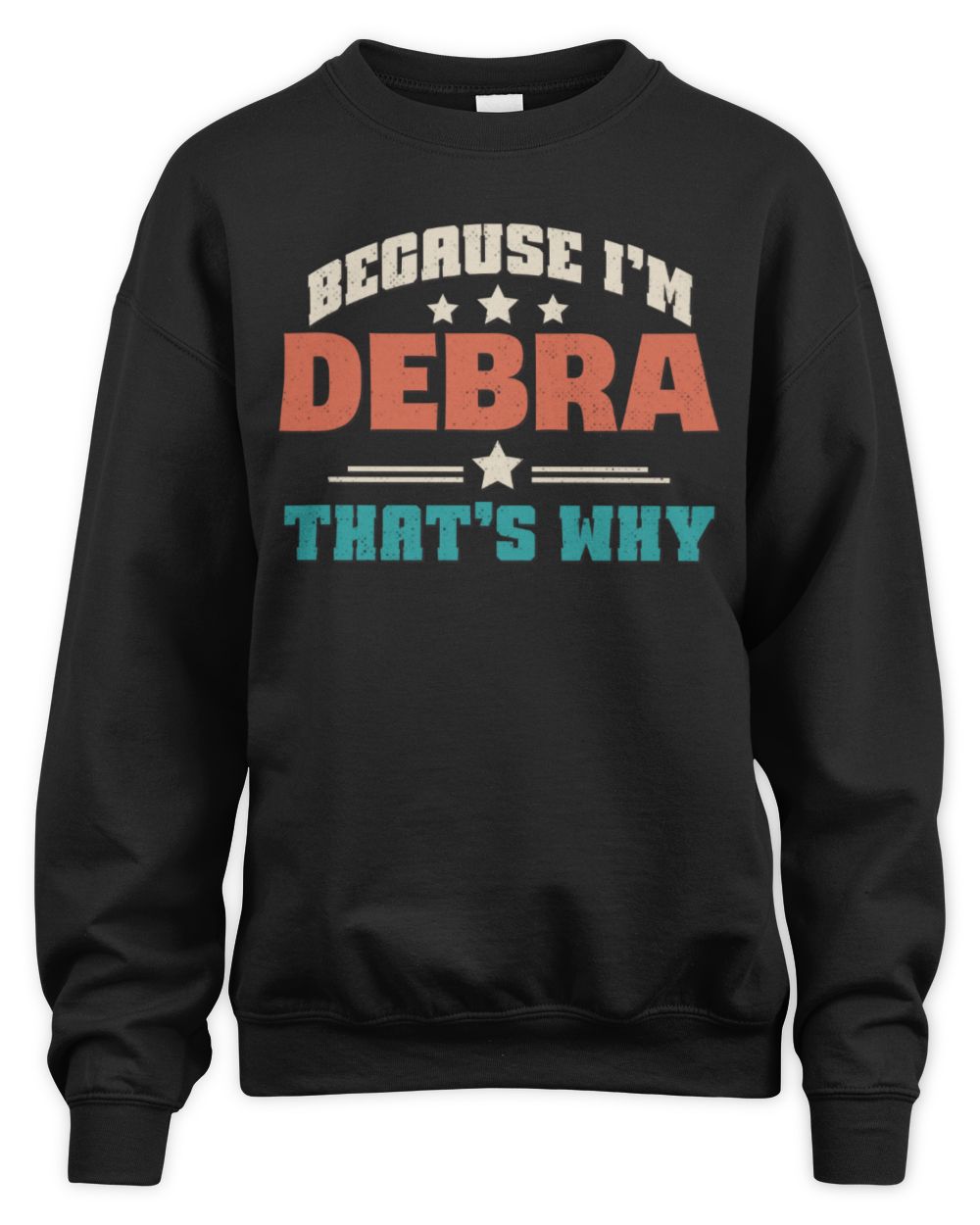 Because I'm Name That's Why Personalized Retro Shirt DEBRA-49 / Unisex Sweatshirt / black