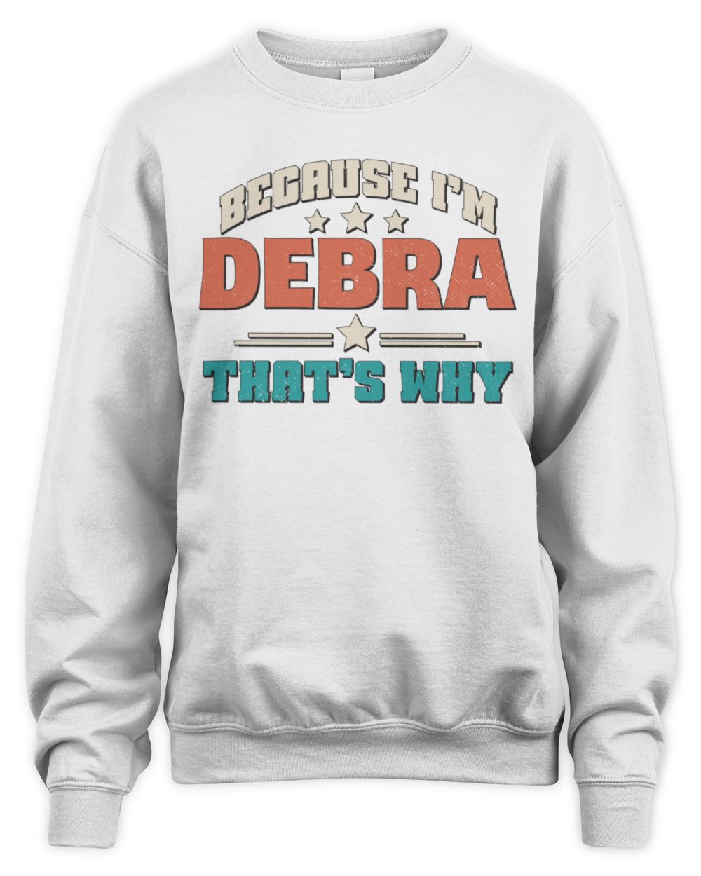 Because I'm Name That's Why Personalized Retro Shirt DEBRA-49 / Unisex Sweatshirt / white