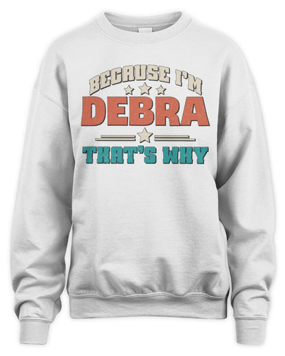Because I'm Name That's Why Personalized Retro Shirt DEBRA-49 / Unisex Sweatshirt / white