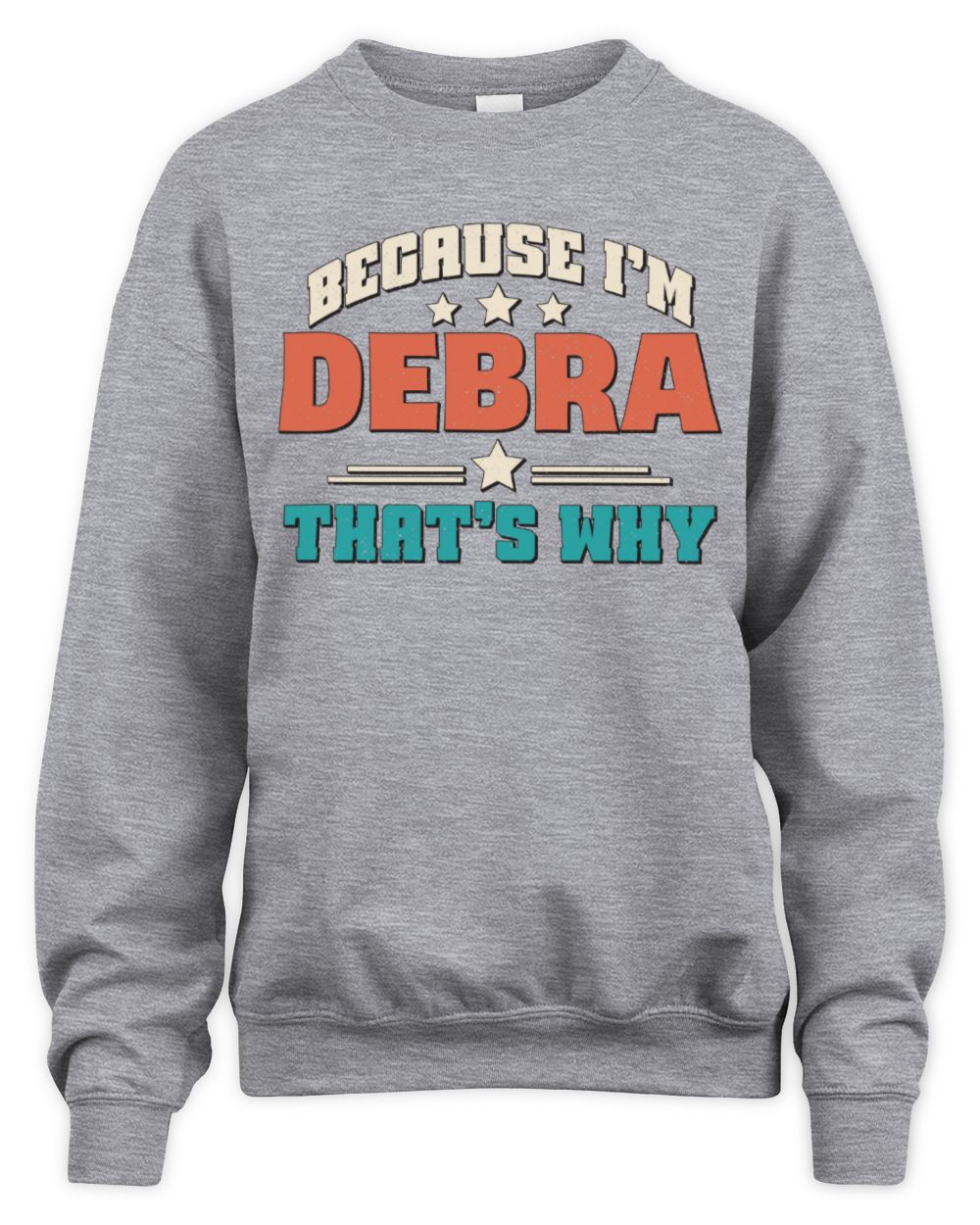 Because I'm Name That's Why Personalized Retro Shirt DEBRA-49 / Unisex Sweatshirt / sport grey