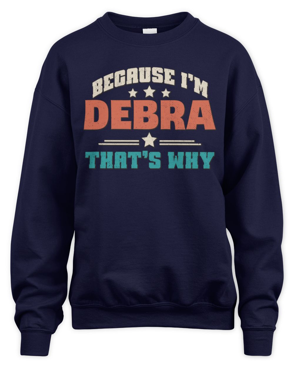 Because I'm Name That's Why Personalized Retro Shirt DEBRA-49 / Unisex Sweatshirt / navy