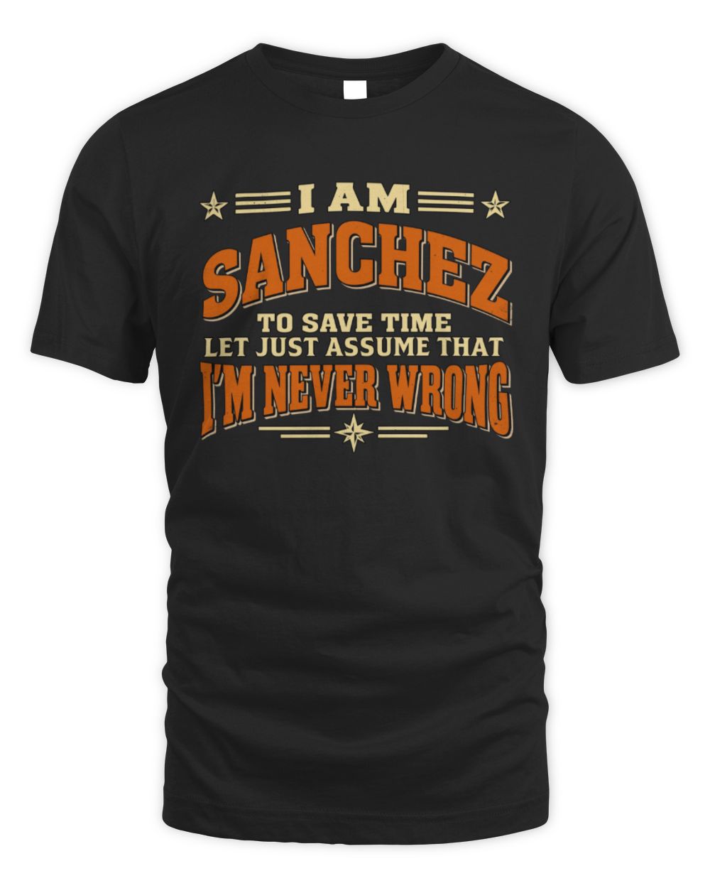 I'm Name Let's Just Assume I'm Never Wrong Retro Shirt SANCHEZ M1-64 / Unisex Standard T-Shirt / black