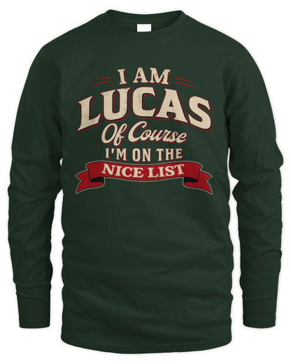 I'm Name Of Course I'm On The Nice List Funny Christmas Shirt LUCAS M1-68 / Men's Long Sleeved T-Shirt / forest green