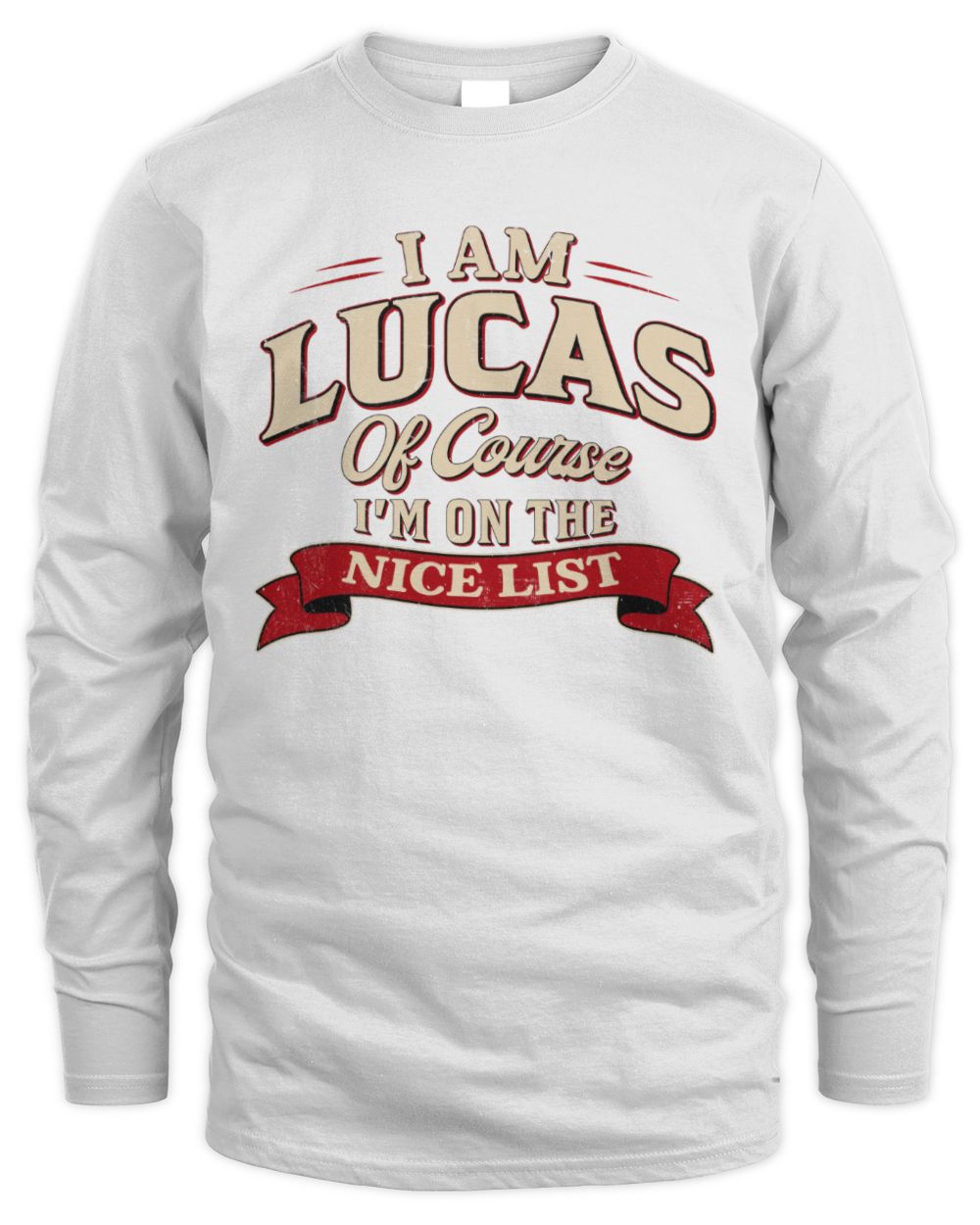 I'm Name Of Course I'm On The Nice List Funny Christmas Shirt LUCAS M1-68 / Men's Long Sleeved T-Shirt / white