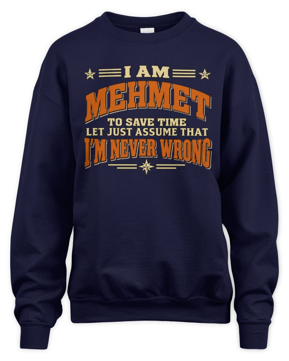 I'm Name Let's Just Assume I'm Never Wrong Retro Shirt MEHMET M1-64 / Unisex Sweatshirt / navy