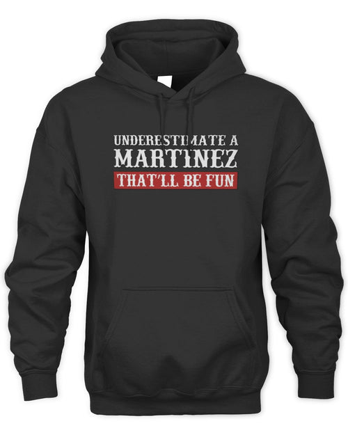 Underestimate Me That'll Be Fun Graphic T-Shirt MARTINEZ M1-69 / Unisex Hoodie / black