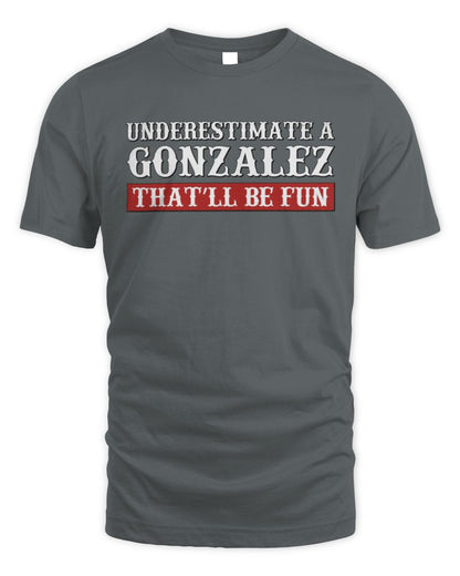 Underestimate Me That'll Be Fun Graphic T-Shirt GONZALEZ M1-69 / Unisex Standard T-Shirt / charcoal