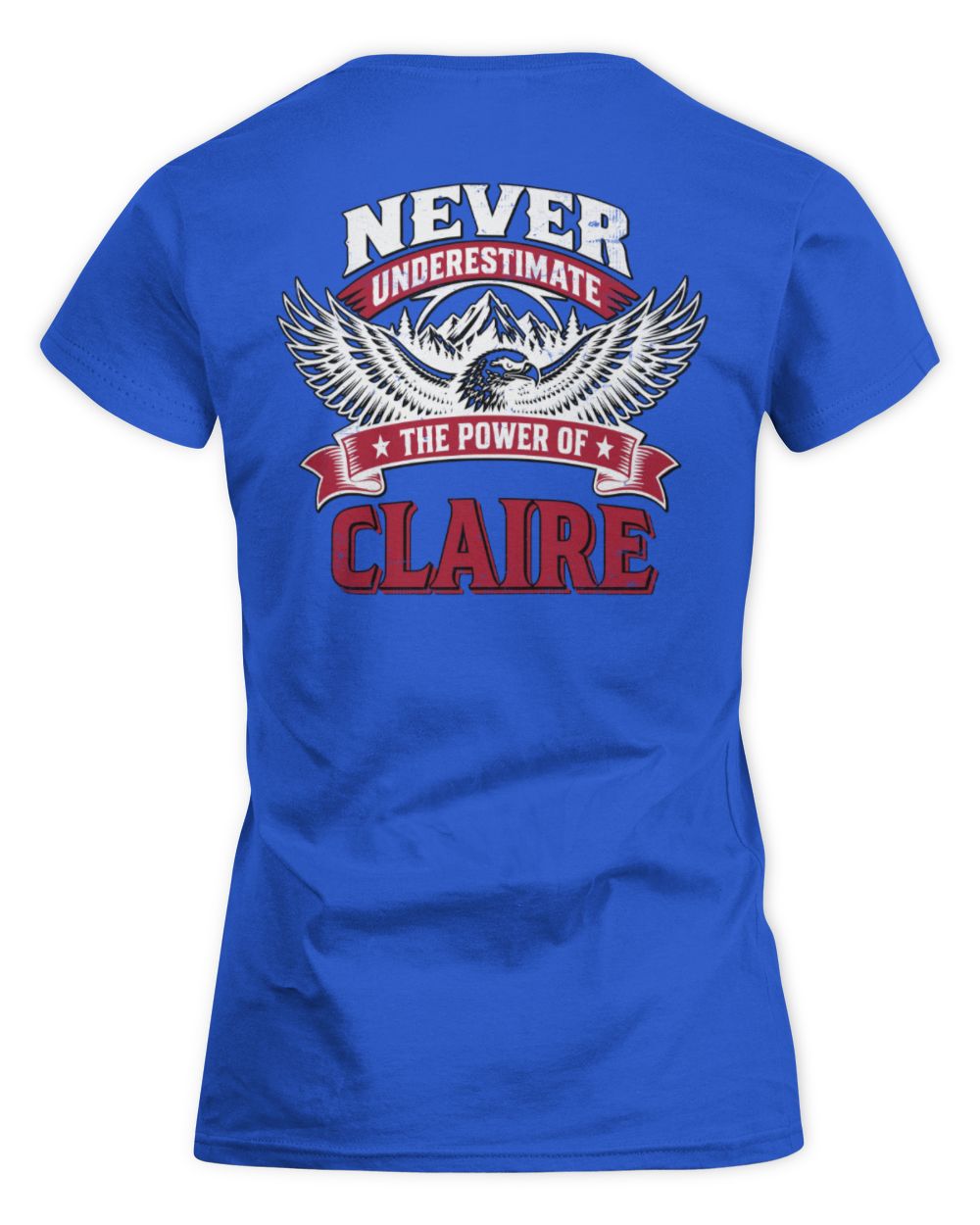 Never Underestimate Your Name Eagle Mountain Shirt CLAIRE M1-61 / Women's Standard T-Shirt / royal