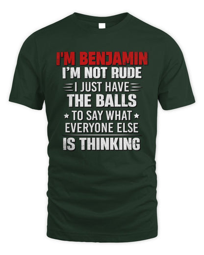 I'm Name I'm Not Rude I Just Have The Balls Funny T-Shirt BENJAMIN M1-46 / Unisex Standard T-Shirt / forest green