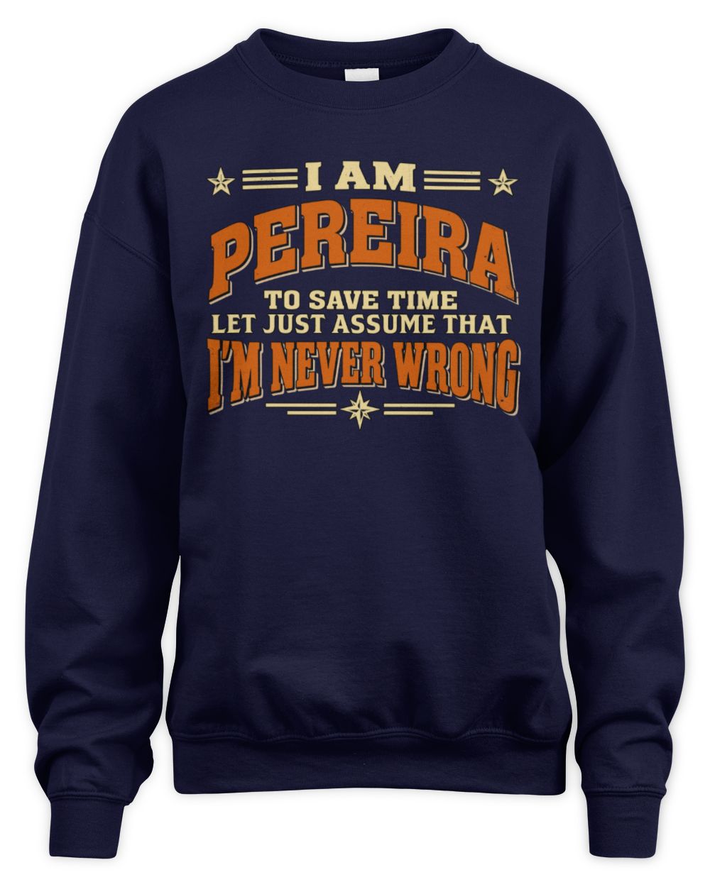 I'm Name Let's Just Assume I'm Never Wrong Retro Shirt PEREIRA M1-64 / Unisex Sweatshirt / navy