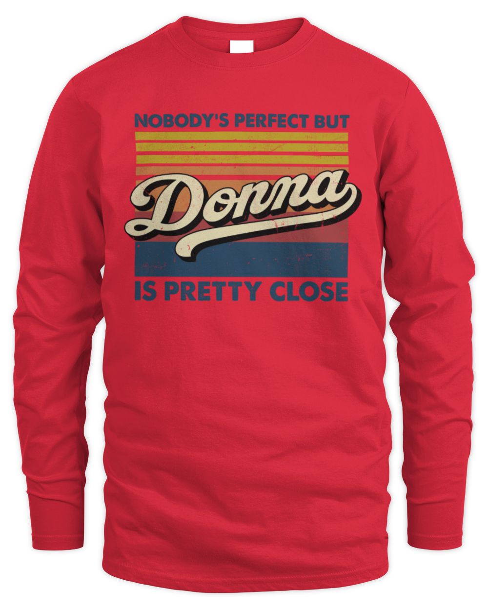 Nobody's Perfect But Your Name Is Pretty Close Retro Shirt DONNA M1-65 / Men's Long Sleeved T-Shirt / red