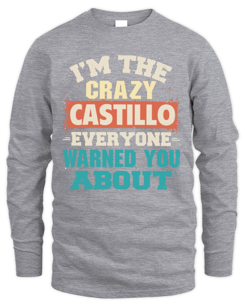 I'm the Crazy One Everyone Warned You About Retro Graphic T-Shirt CASTILLO M1-70 / Men's Long Sleeved T-Shirt / sport grey