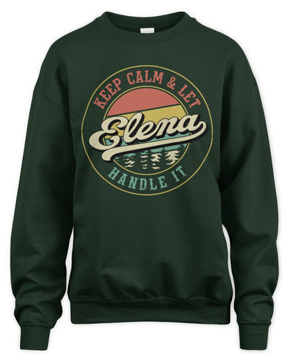 Keep Calm Let Your Name Handle It Retro T-Shirt ELENA M1-54 / Unisex Sweatshirt / forest green