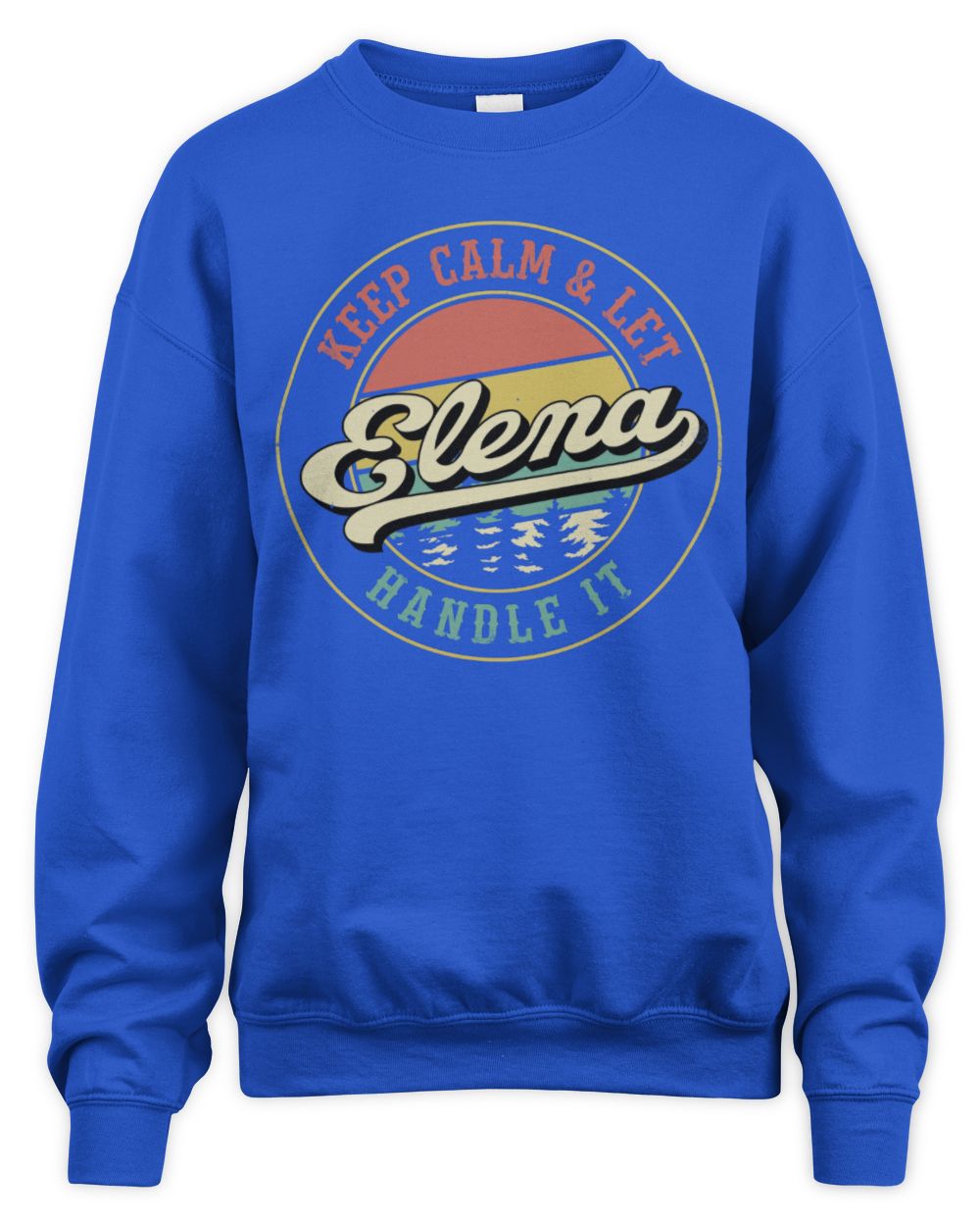 Keep Calm Let Your Name Handle It Retro T-Shirt ELENA M1-54 / Unisex Sweatshirt / royal