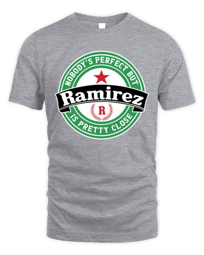 Nobody's Perfect But Your Name Is Pretty Close Heineken Beer T-Shirt RAMIREZ M1-S85 / Unisex Standard T-Shirt / sport grey