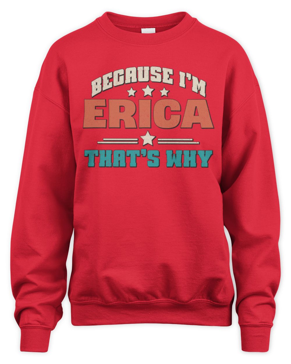 Because I'm Name That's Why Personalized Retro Shirt ERICA-49 / Unisex Sweatshirt / red