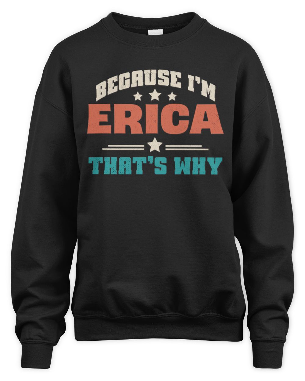 Because I'm Name That's Why Personalized Retro Shirt ERICA-49 / Unisex Sweatshirt / black
