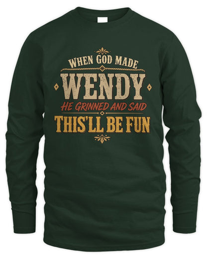 When God Made Your Name Funny Western T-Shirt WENDY M1-81 / Men's Long Sleeved T-Shirt / forest green