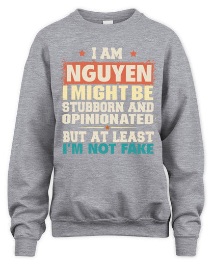 I Am Name I Might Be Stubborn and Opinionated Graphic T-Shirt NGUYEN M1-72 / Unisex Sweatshirt / sport grey