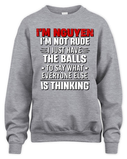 I'm Name I'm Not Rude I Just Have The Balls Funny T-Shirt NGUYEN M1-46 / Unisex Sweatshirt / sport grey