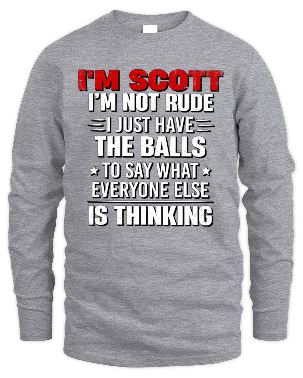 I'm Name I'm Not Rude I Just Have The Balls Funny T-Shirt SCOTT M1-46 / Men's Long Sleeved T-Shirt / sport grey