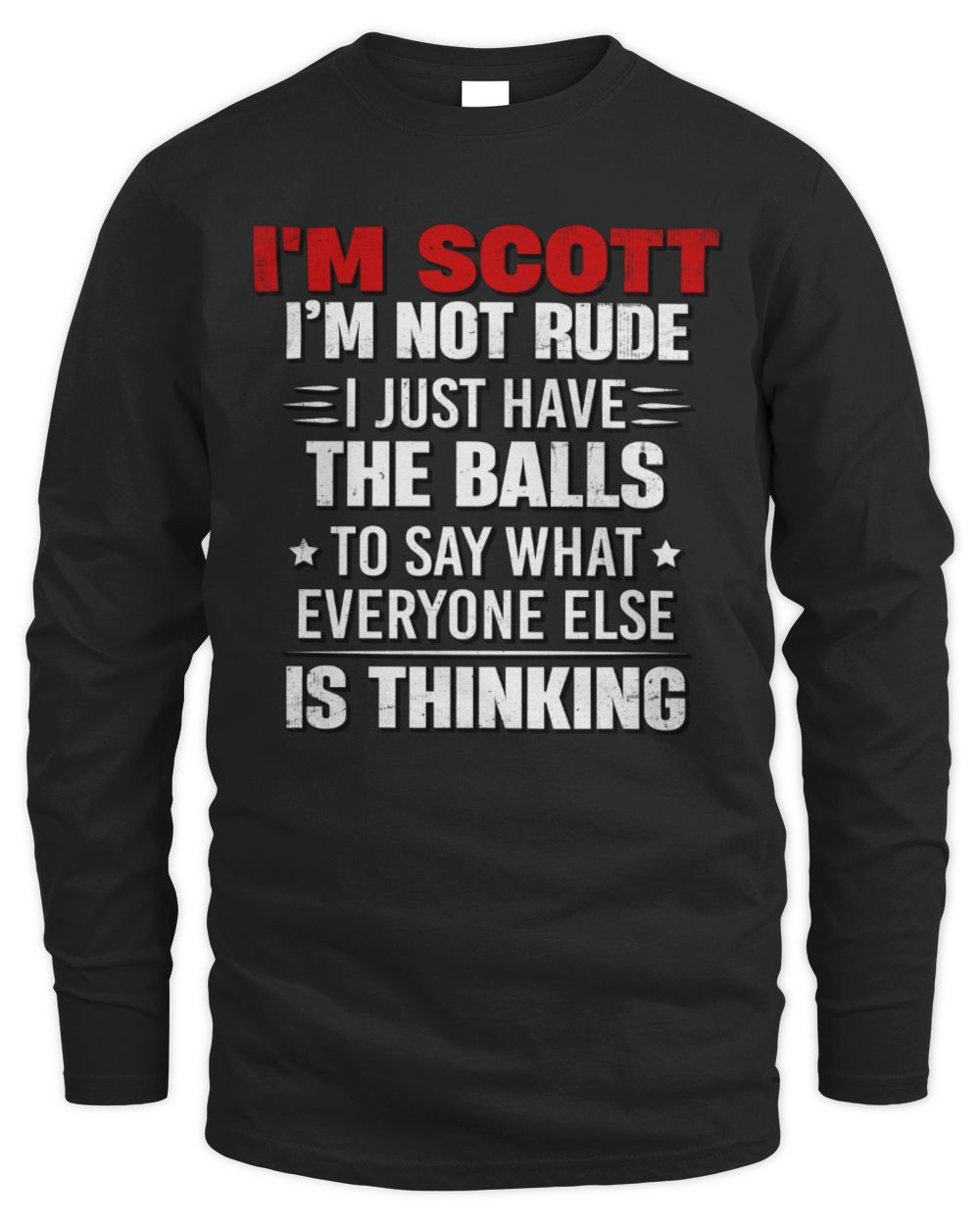 I'm Name I'm Not Rude I Just Have The Balls Funny T-Shirt SCOTT M1-46 / Men's Long Sleeved T-Shirt / black