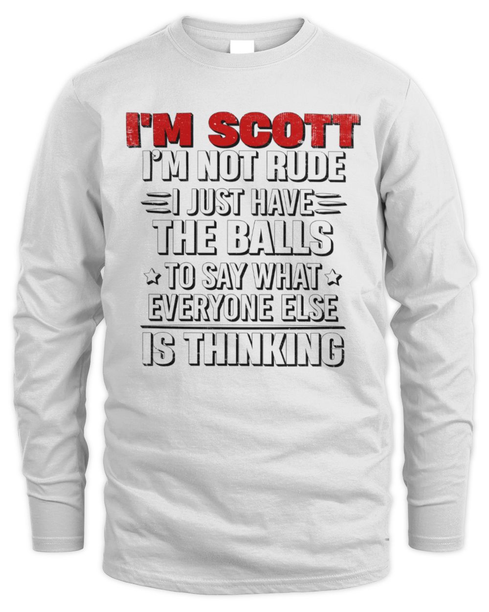 I'm Name I'm Not Rude I Just Have The Balls Funny T-Shirt SCOTT M1-46 / Men's Long Sleeved T-Shirt / white