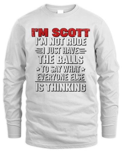 I'm Name I'm Not Rude I Just Have The Balls Funny T-Shirt SCOTT M1-46 / Men's Long Sleeved T-Shirt / white