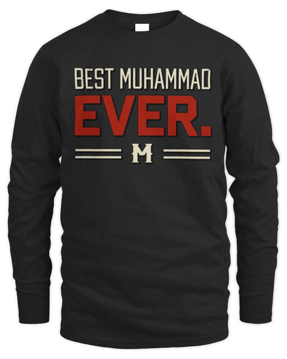 Best Your Name Ever Cool Shirt MUHAMMAD M1-58 / Men's Long Sleeved T-Shirt / black