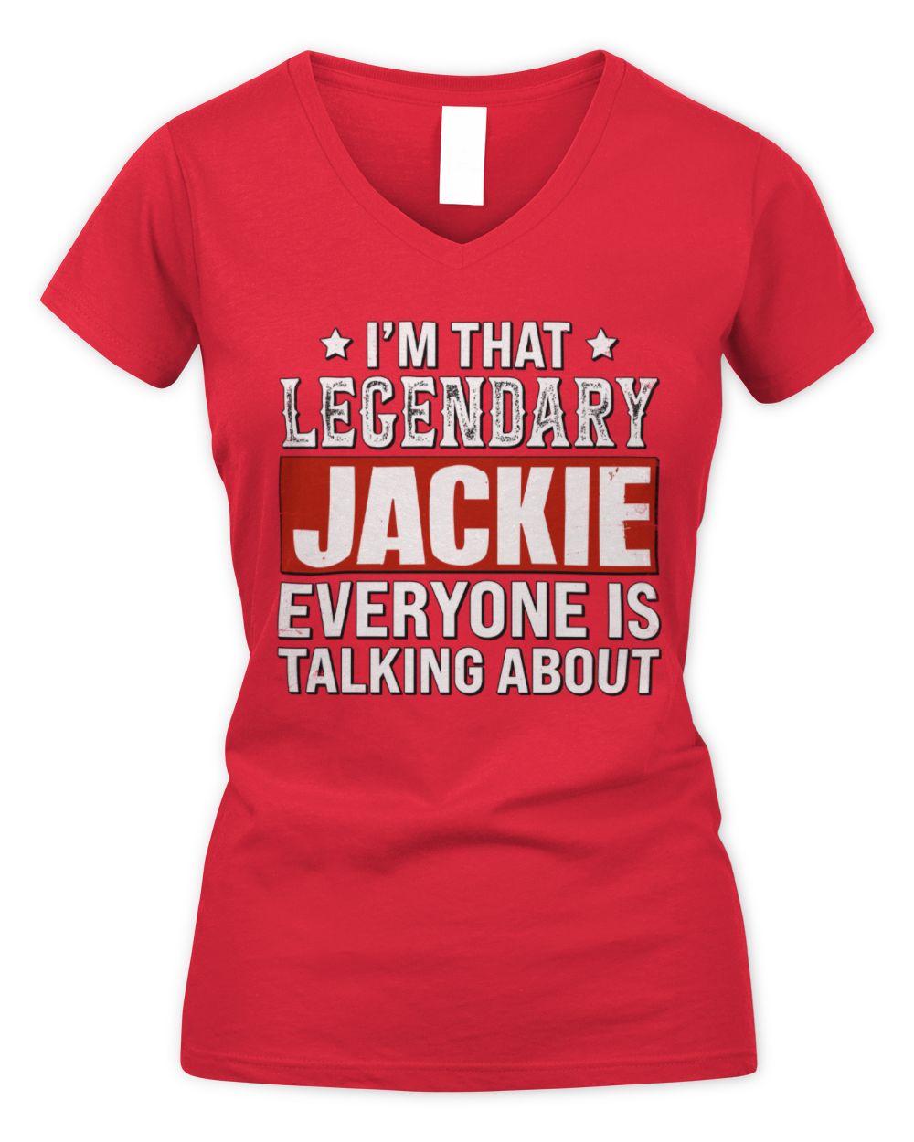 I'm That Legendary Name Everyone Is Talking About Funny Graphic T-Shirt JACKIE M1-73 / Women's V-Neck T-Shirt / red