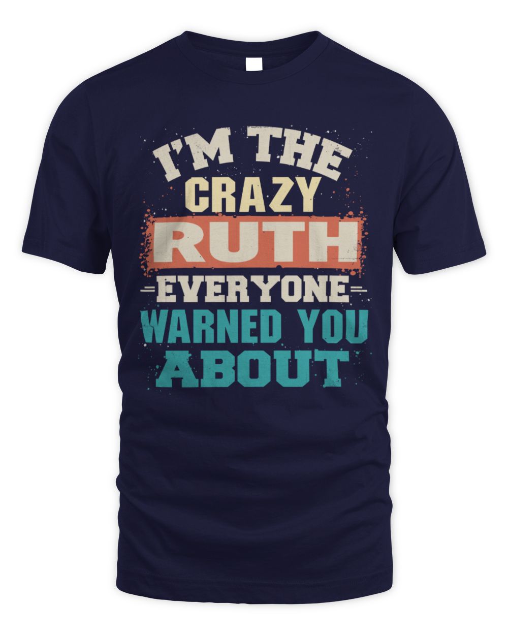 I'm the Crazy One Everyone Warned You About Retro Graphic T-Shirt RUTH M1-70 / Unisex Standard T-Shirt / navy