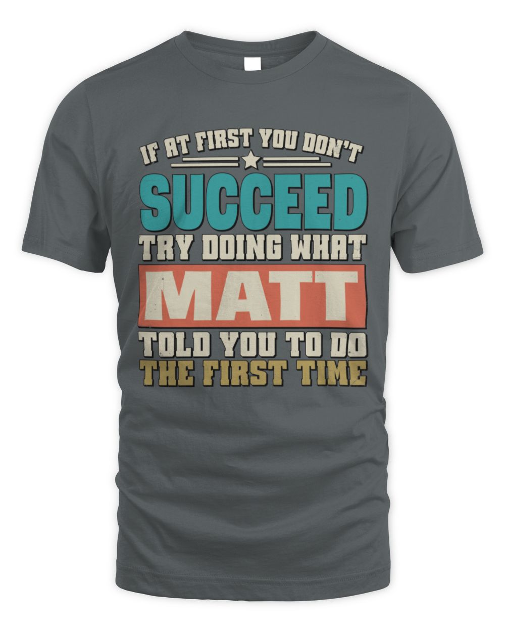 If at First You Don't Succeed Funny Vintage Shirt MATT M1-53 / Unisex Standard T-Shirt / charcoal