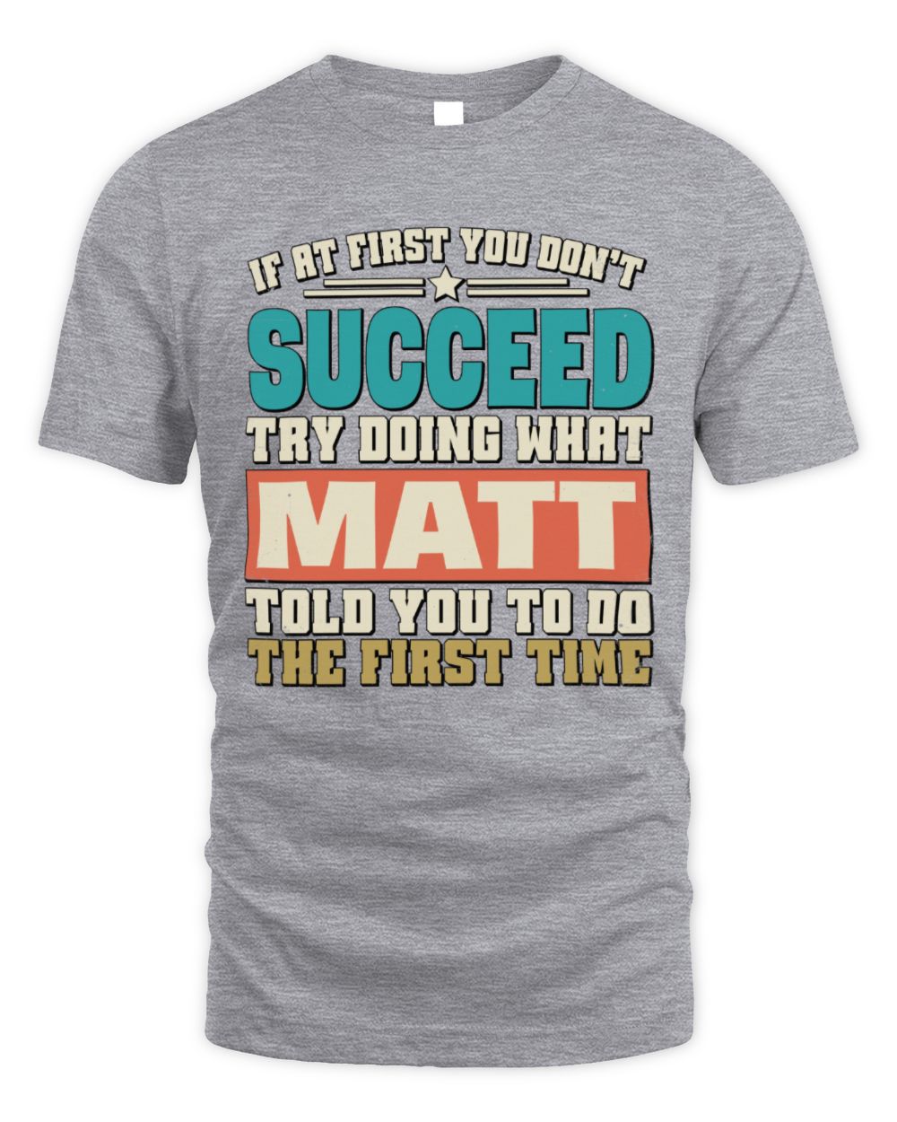 If at First You Don't Succeed Funny Vintage Shirt MATT M1-53 / Unisex Standard T-Shirt / sport grey