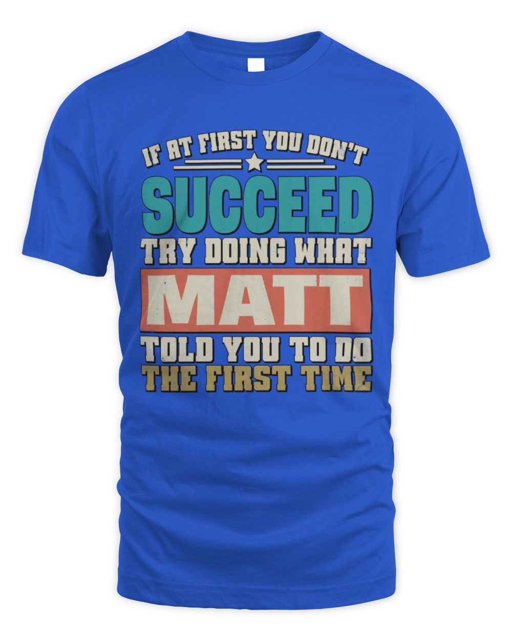 If at First You Don't Succeed Funny Vintage Shirt MATT M1-53 / Unisex Standard T-Shirt / royal