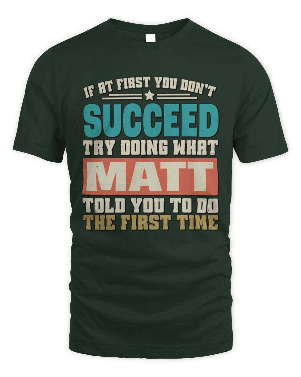 If at First You Don't Succeed Funny Vintage Shirt MATT M1-53 / Unisex Standard T-Shirt / forest green