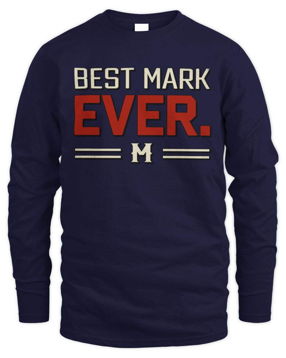 Best Your Name Ever Cool Shirt MARK M1-58 / Men's Long Sleeved T-Shirt / navy