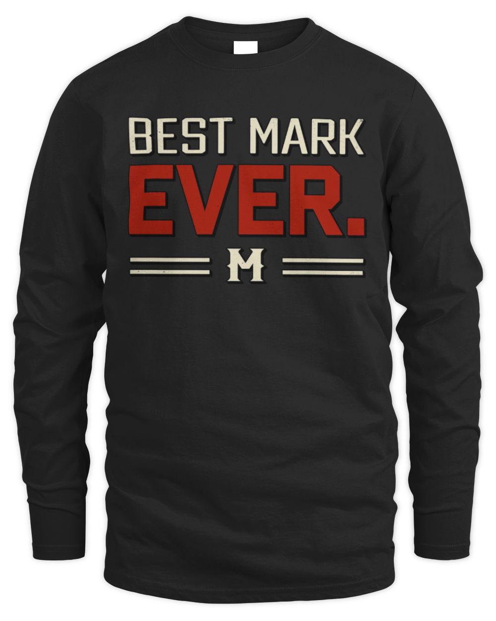 Best Your Name Ever Cool Shirt MARK M1-58 / Men's Long Sleeved T-Shirt / black