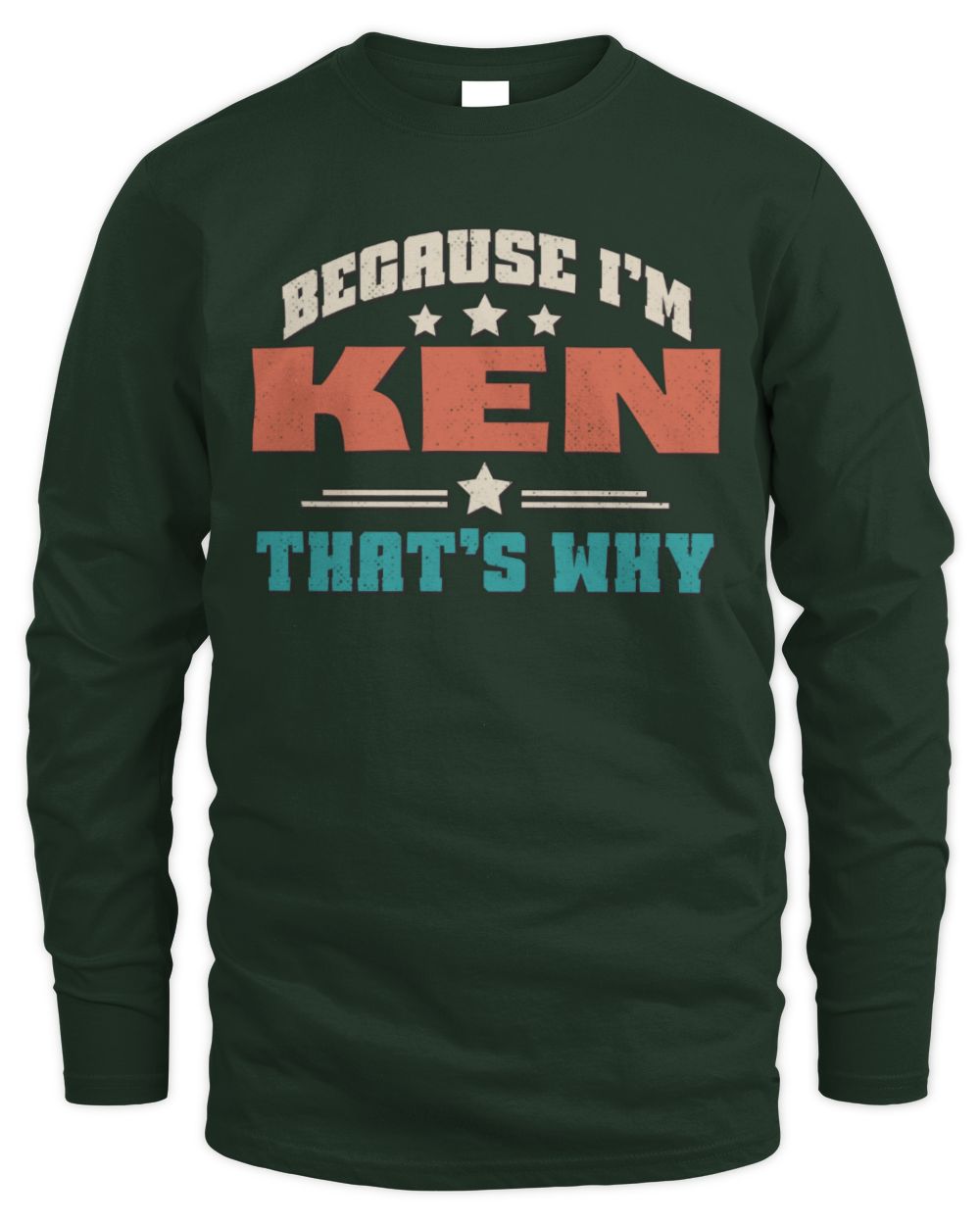 Because I'm Name That's Why Personalized Retro Shirt KEN-49 / Men's Long Sleeved T-Shirt / forest green