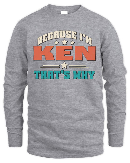 Because I'm Name That's Why Personalized Retro Shirt KEN-49 / Men's Long Sleeved T-Shirt / sport grey