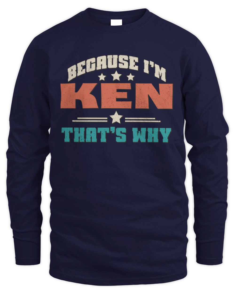 Because I'm Name That's Why Personalized Retro Shirt KEN-49 / Men's Long Sleeved T-Shirt / navy