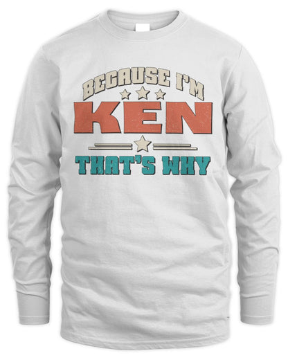 Because I'm Name That's Why Personalized Retro Shirt KEN-49 / Men's Long Sleeved T-Shirt / white