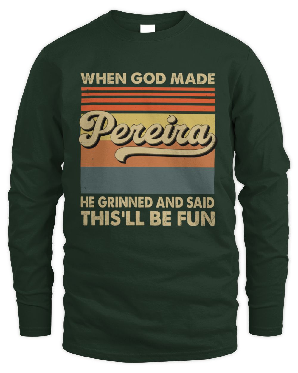 When God Made Your Name He Grinned Vintage T-Shirt PEREIRA M1-55 / Men's Long Sleeved T-Shirt / forest green