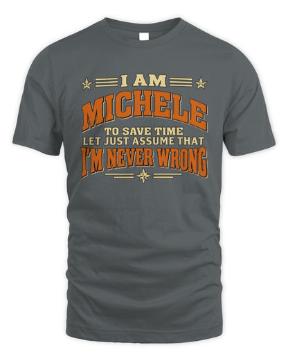 I'm Name Let's Just Assume I'm Never Wrong Retro Shirt MICHELE M1-64 / Unisex Standard T-Shirt / charcoal
