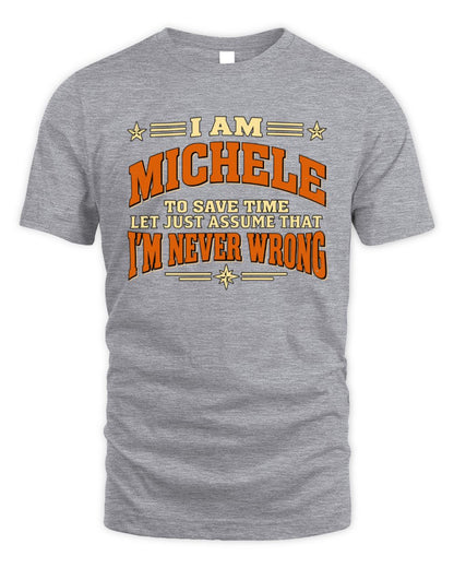 I'm Name Let's Just Assume I'm Never Wrong Retro Shirt MICHELE M1-64 / Unisex Standard T-Shirt / sport grey