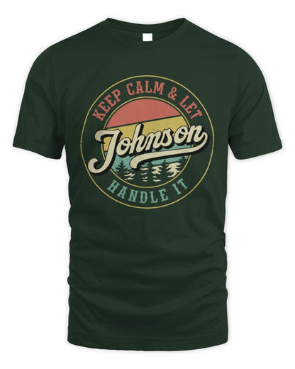 Keep Calm Let Your Name Handle It Retro T-Shirt JOHNSON M1-54 / Unisex Standard T-Shirt / forest green