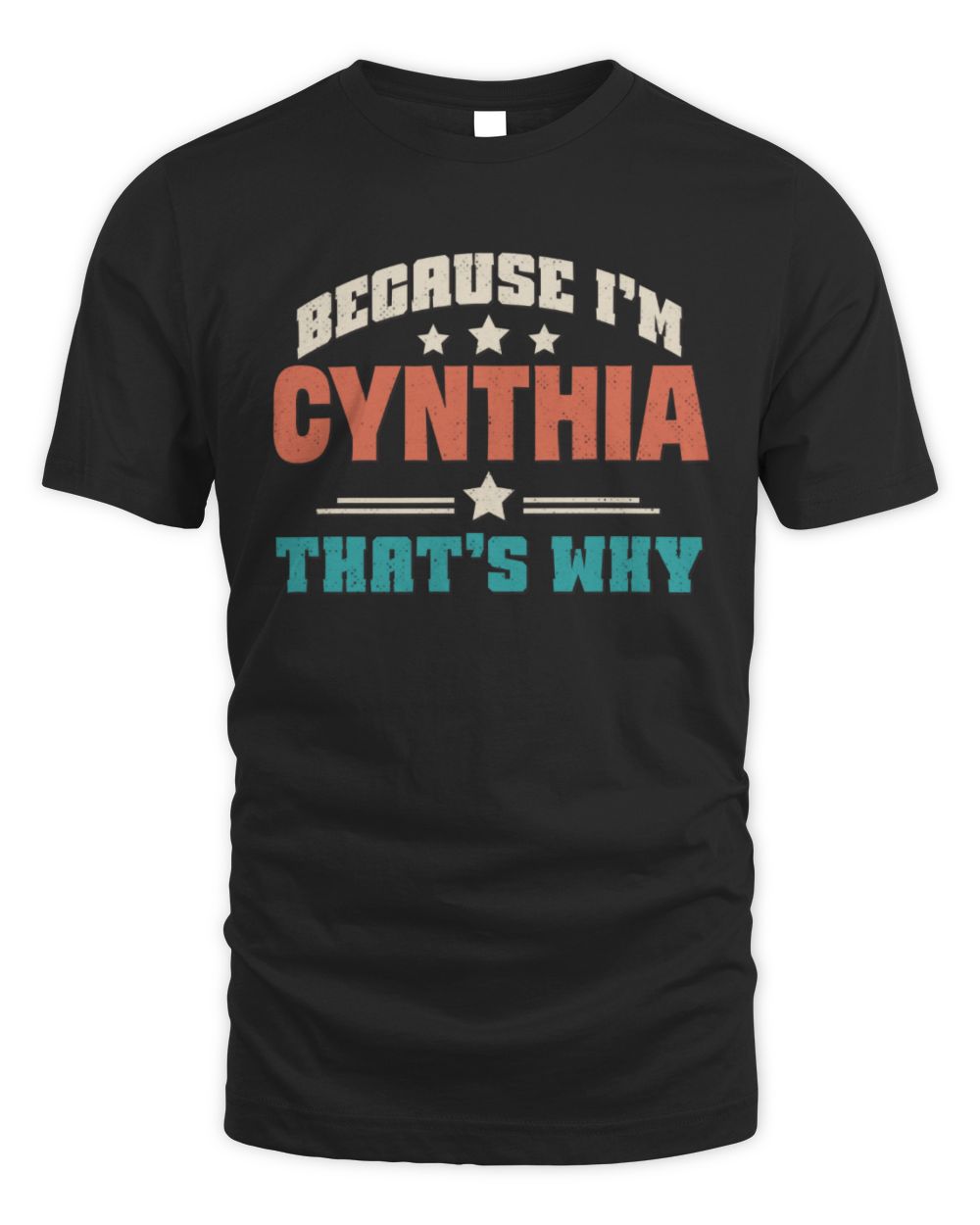 Because I'm Name That's Why Personalized Retro Shirt CYNTHIA-49 / Unisex Standard T-Shirt / black