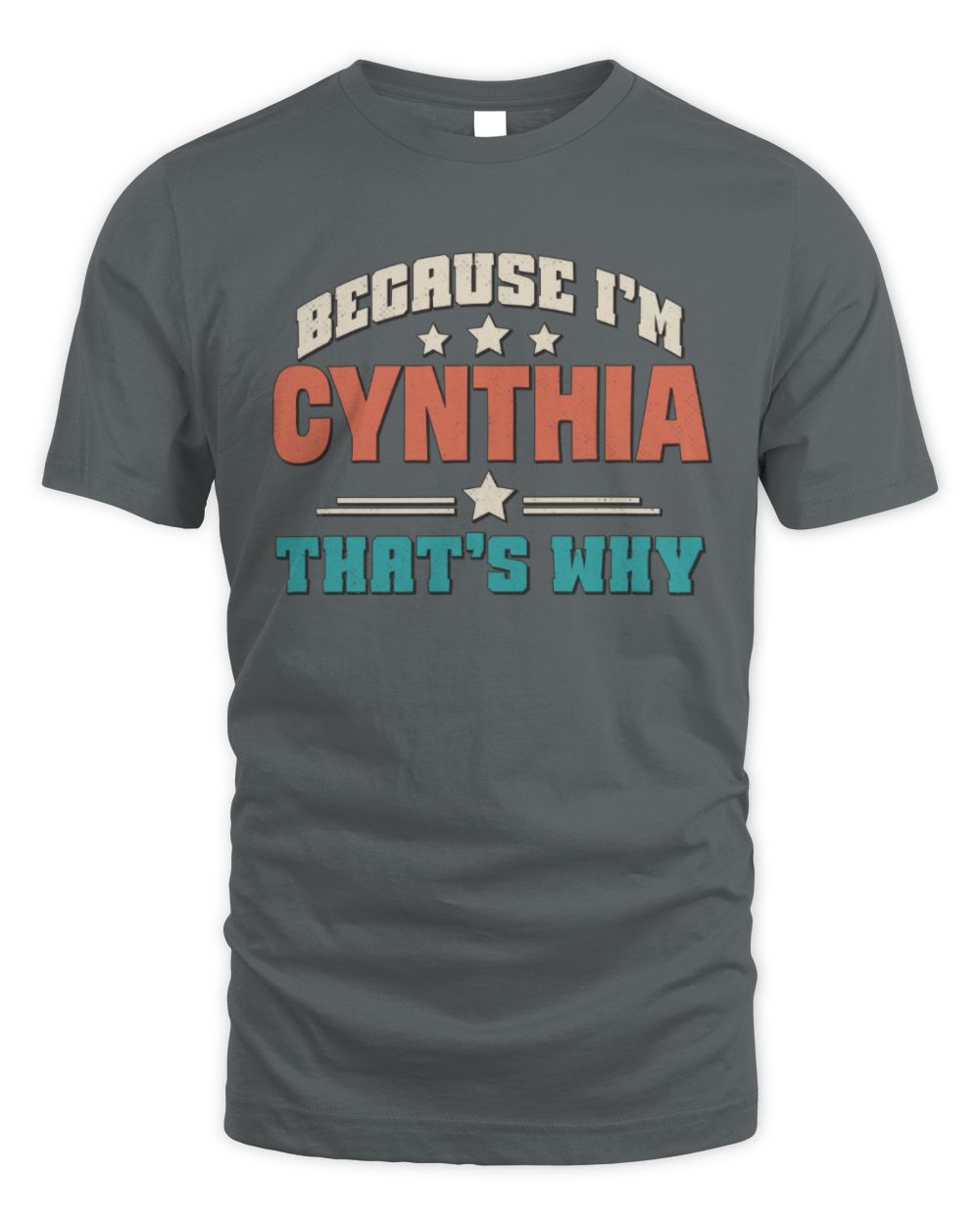 Because I'm Name That's Why Personalized Retro Shirt CYNTHIA-49 / Unisex Standard T-Shirt / charcoal