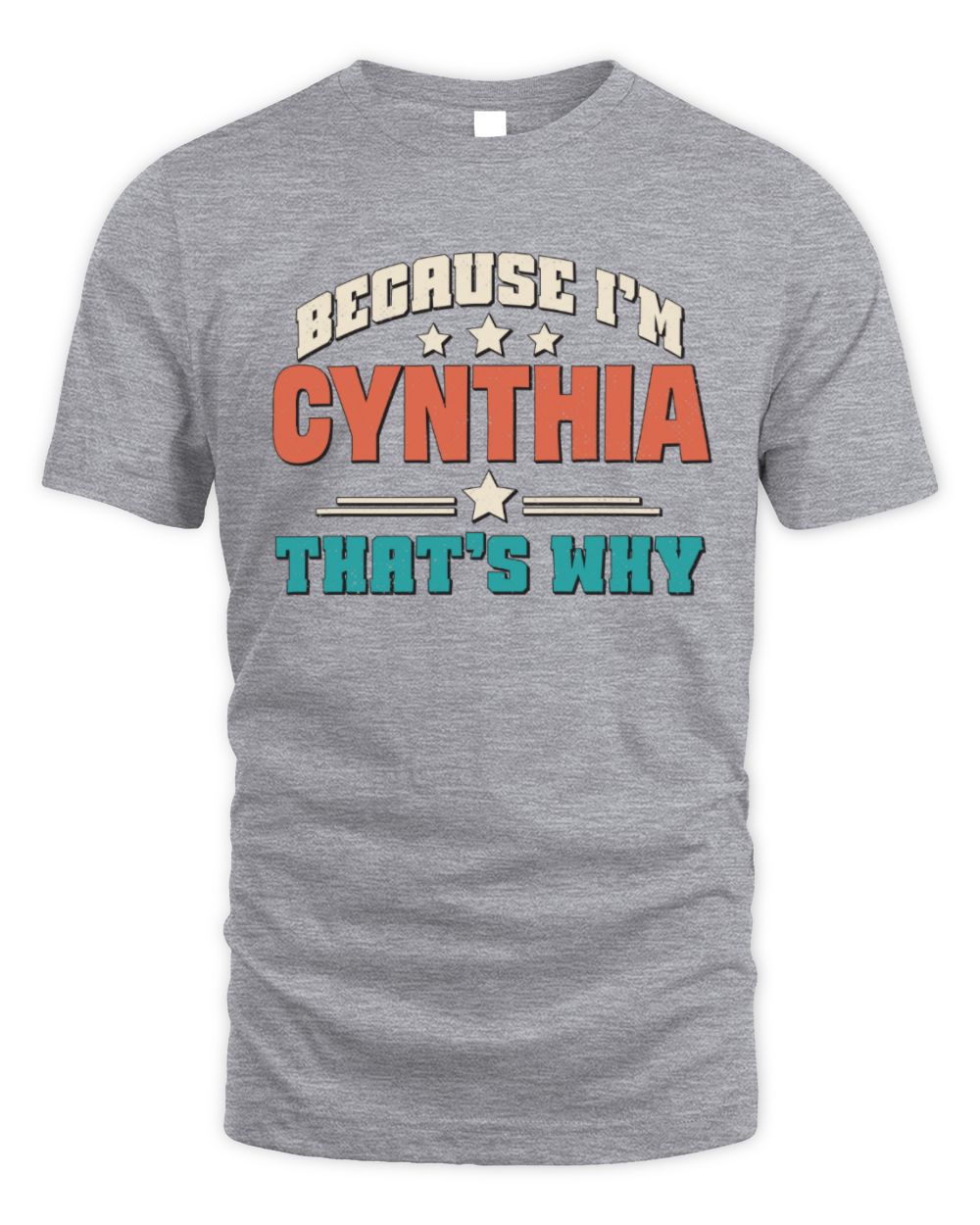 Because I'm Name That's Why Personalized Retro Shirt CYNTHIA-49 / Unisex Standard T-Shirt / sport grey