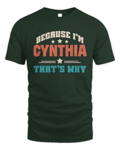 Because I'm Name That's Why Personalized Retro Shirt CYNTHIA-49 / Unisex Standard T-Shirt / forest green