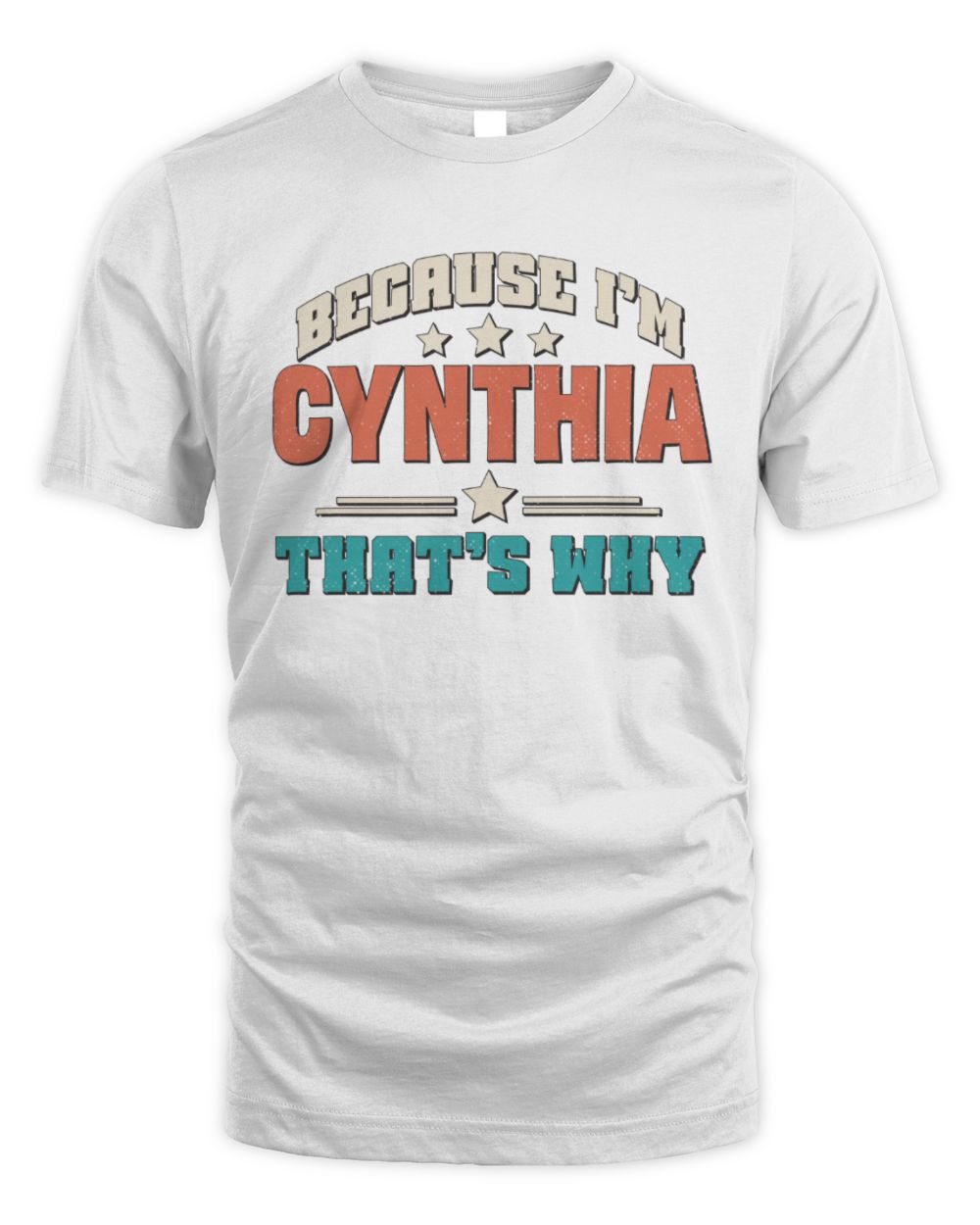 Because I'm Name That's Why Personalized Retro Shirt CYNTHIA-49 / Unisex Standard T-Shirt / white